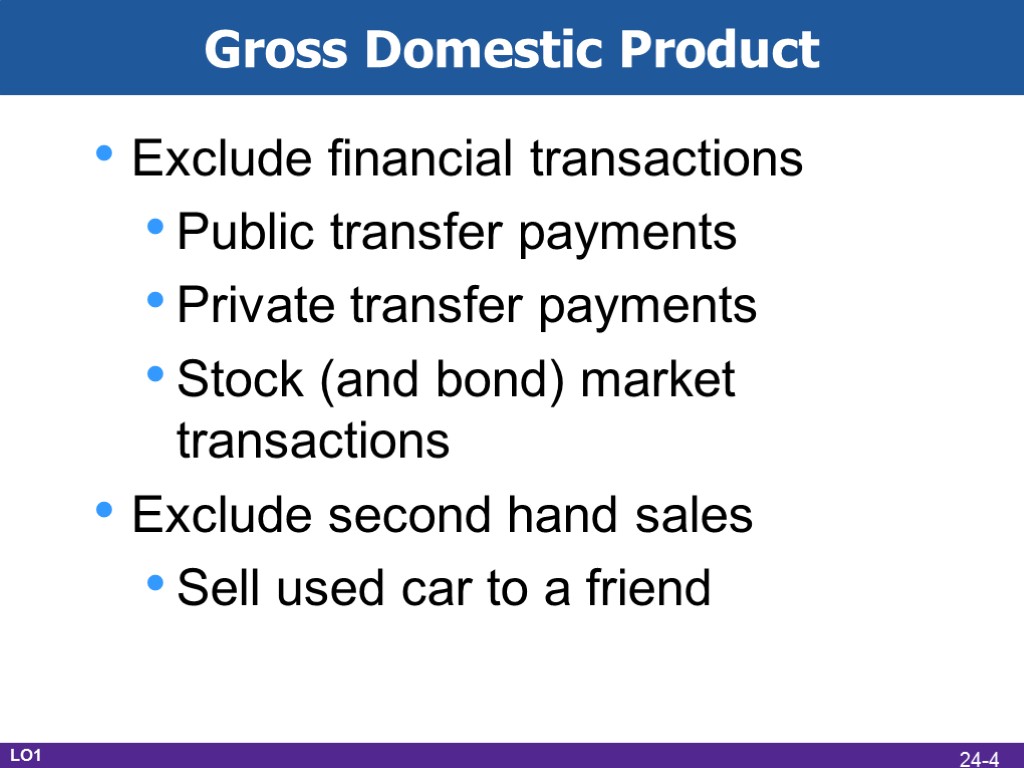 Gross Domestic Product Exclude financial transactions Public transfer payments Private transfer payments Stock (and